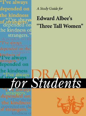 [Drama for Students 01] • A Study Guide for Edward Albee's "Three Tall Women"